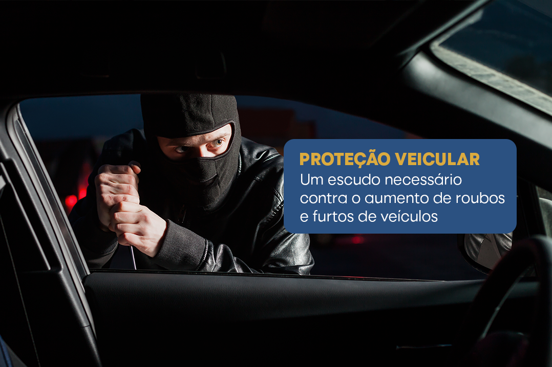 Proteção Veicular: Um Escudo Necessário Contra o Aumento de Roubos e Furtos de Veículos.
